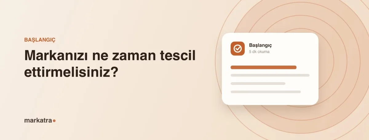 Markanızı ne zaman tescil ettirmelisiniz?