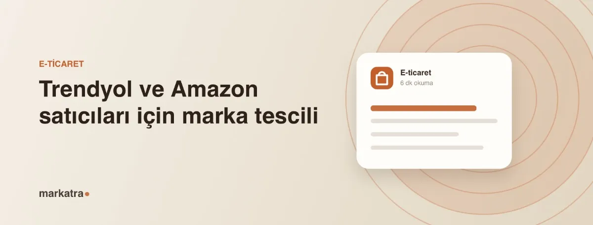 Trendyol ve Amazon satıcıları için marka tescili